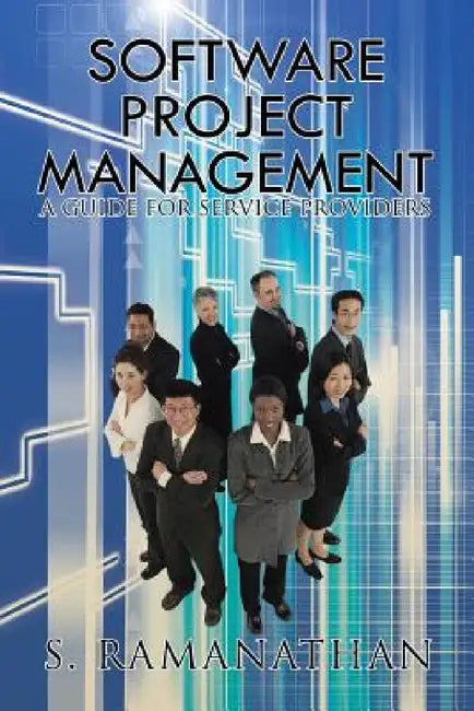Software Project Management: A Guide for Service Providers by S. Ramanathan