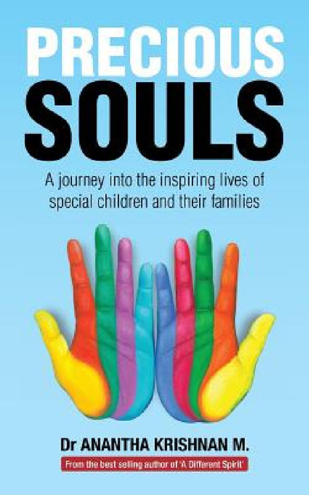 Precious Souls: A journey into the inspiring lives of special children and their families. by Anantha Krishnan M.
