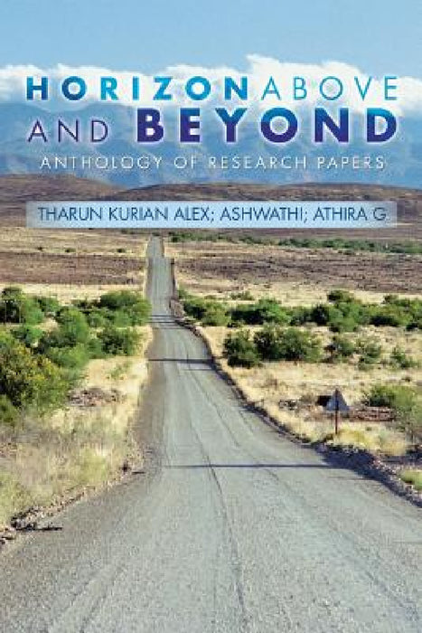 Horizon Above and Beyond: Anthology of Research Papers by Tharun Kurian Alex, Ashwathi, Athira G.