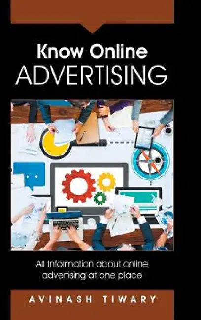Know Online Advertising: All Information about online advertising at one place by Avinash Tiwary