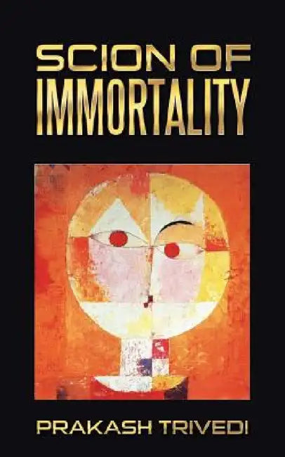 Scion of Immortality by Prakash Trivedi