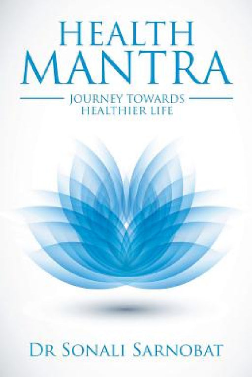 Health Mantra: Journey Towards Healthier Life by Sonali Sarnobat