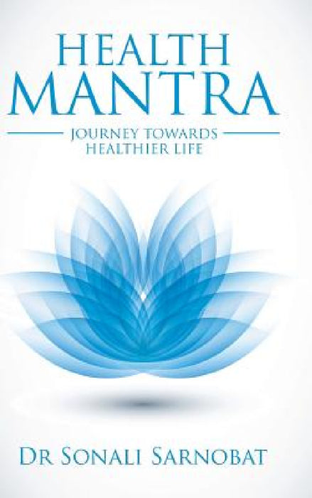 Health Mantra: Journey Towards Healthier Life by Sonali Sarnobat