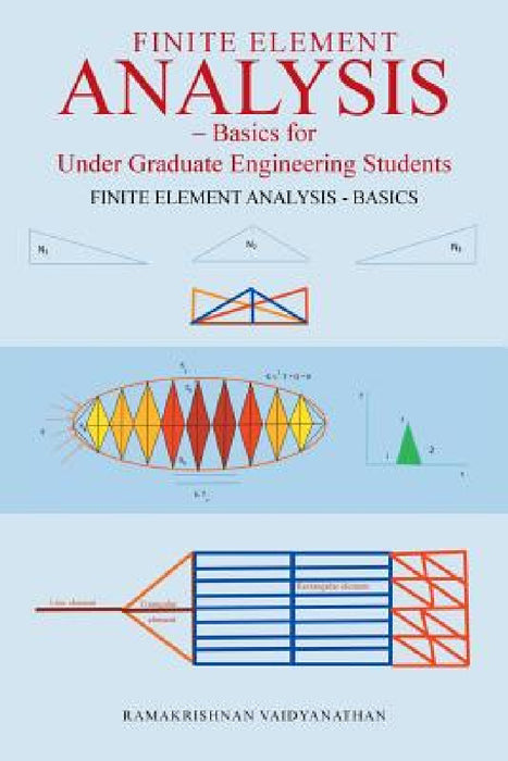 Finite Element Analysis: Basics for Undergraduate Engineering Students by Ramakrishnan Vaidyanathan