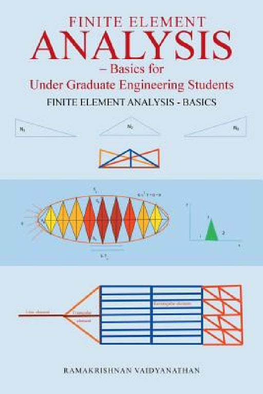 Finite Element Analysis: Basics for Undergraduate Engineering Students by Ramakrishnan Vaidyanathan