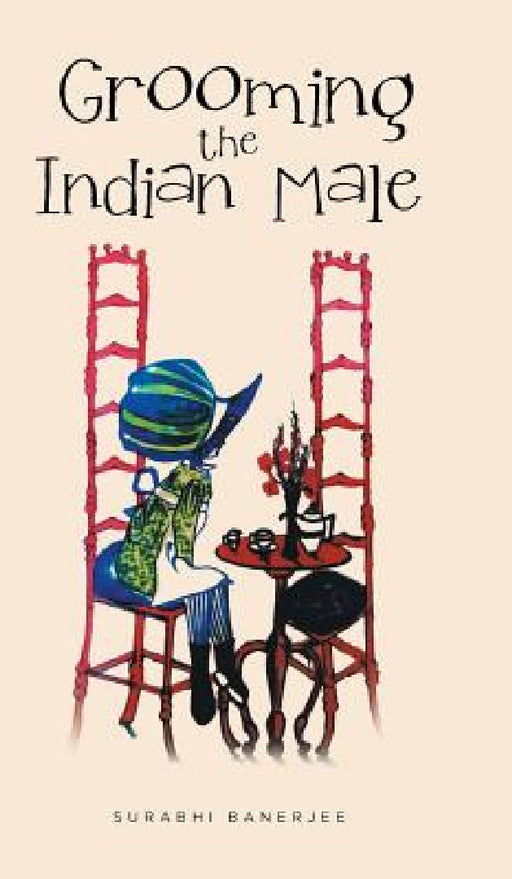 Grooming the Indian Male by Surabhi Banerjee