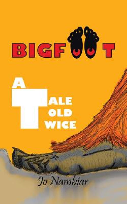 Bigfoot: A Tale Told Twice by Jo Nambiar