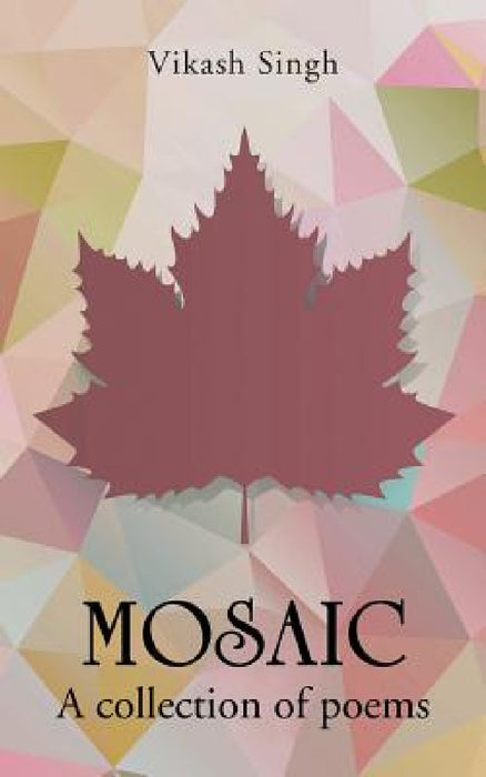 Mosaic: A collection of poems by Vikash Singh