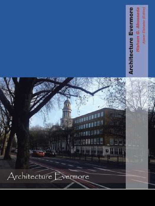 Architecture Evermore by Hisham G. Abusaada, Abeer Elshater