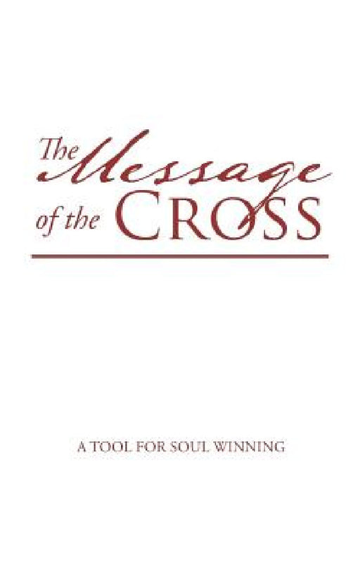 The Message of the Cross: A Tool for Soul Winning by Ethel Ketiwe Zimba Siwila