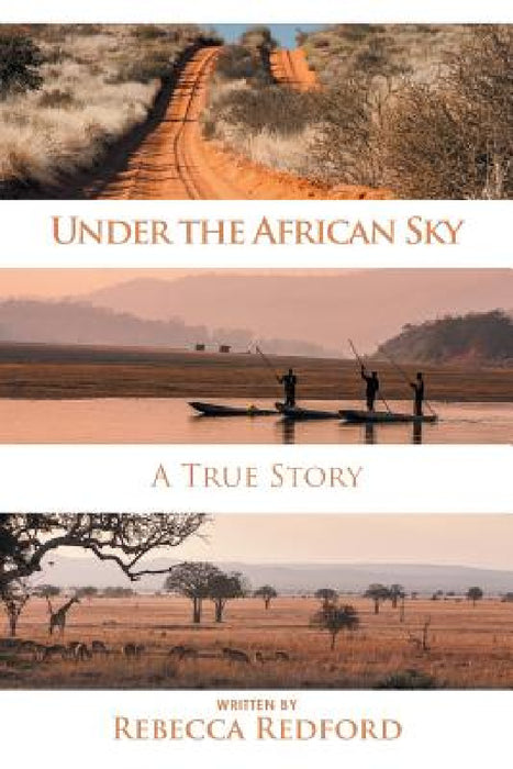 Under the African Sky: A True Story by Rebecca Redford