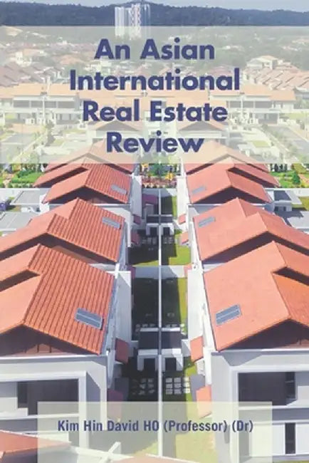 An Asian International Real Estate Review by (Dr) (Professor) Kim Hin David Ho