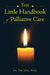 The Little Handbook of Palliative Care by Dr Tan Seng Beng
