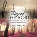Beyond The Void: Where my voice is heard 10 times clearer to those who FEEL by M. K. Maazmi