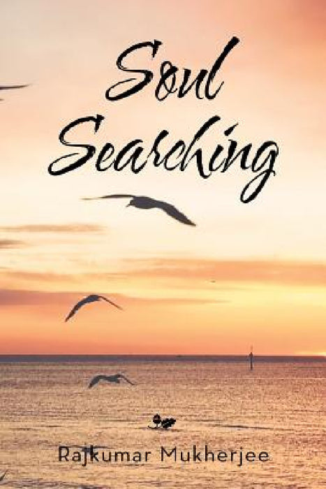 Soul Searching by Rajkumar Mukherjee