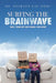 Surfing the BrainWave: How I Tuned My Son's Brain-for Good! by Dickson Lai (Phd)