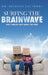 Surfing the BrainWave: How I Tuned My Son's Brain-for Good! by Dickson Lai (Phd)