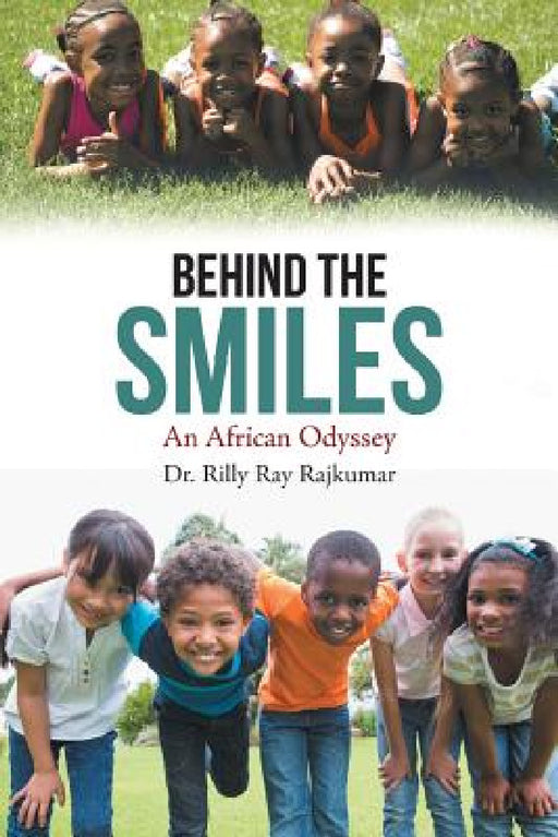 Behind the Smiles: An African Odyssey by Rilly Ray Rajkumar