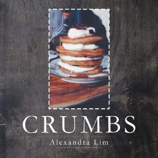 Crumbs by Alexandra Lim