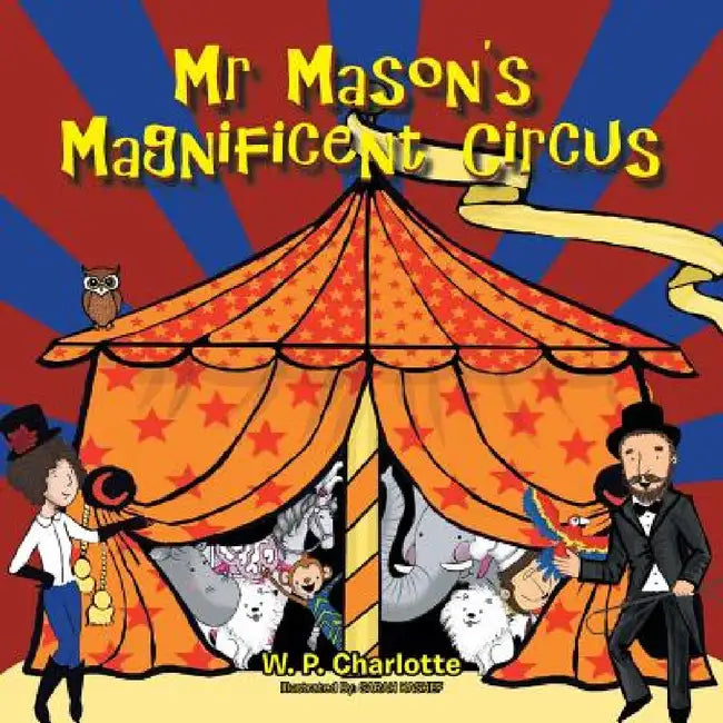 Mr. Mason's Magnificent Circus by W. P. Charlotte