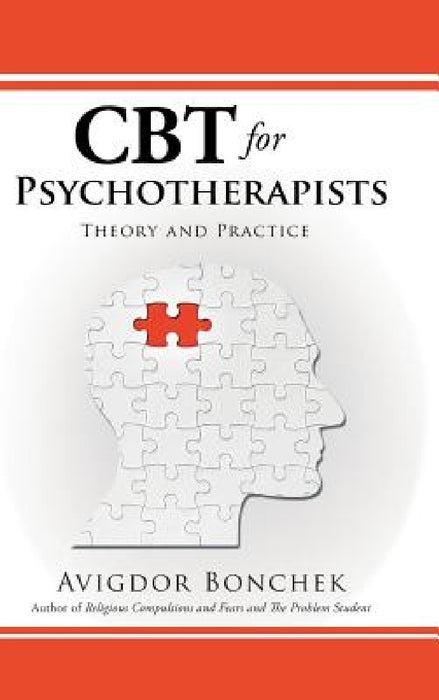 CBT for Psychotherapists: Theory and Practice by Avigdor Bonchek