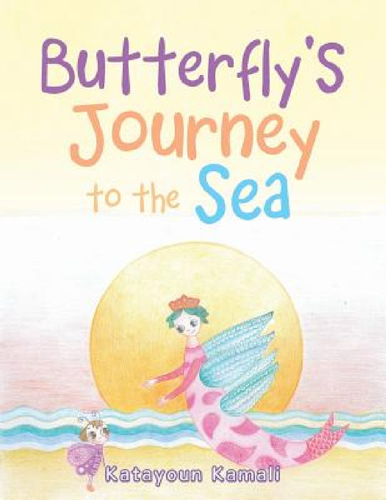 Butterfly's Journey to the Sea by Katayoun Kamali