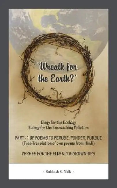 Wreath For The Earth? by Subhash S. Naik