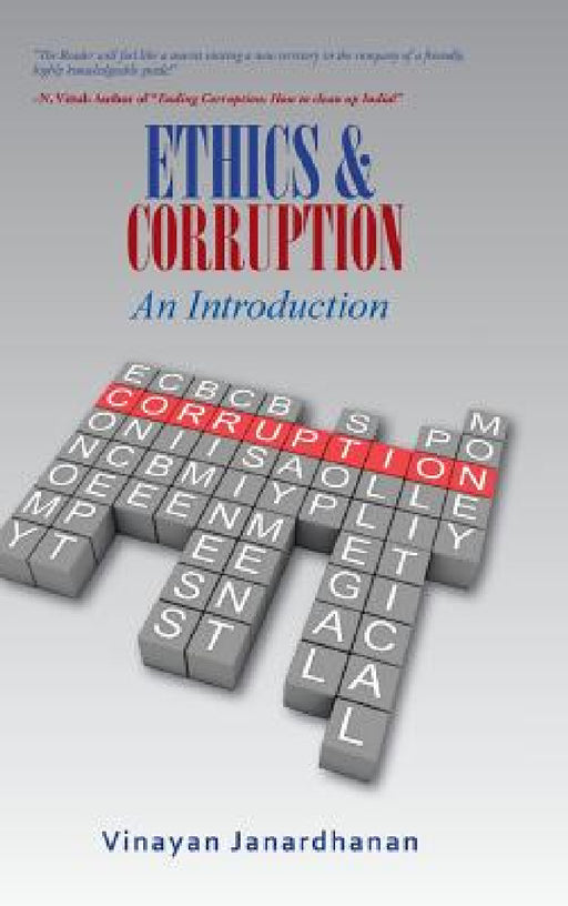 ETHICS & CORRUPTION An Introduction: A Definitive Work on Corruption for First- Time Scholars by Vinayan Janardhanan