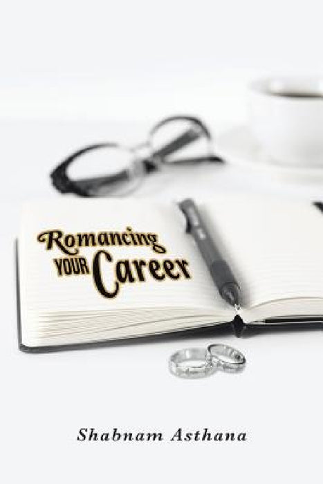 Romancing Your Career by Shabnam Asthana