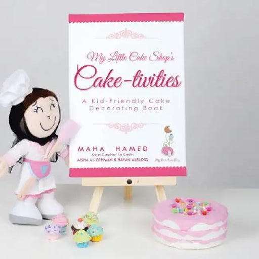 My Little Cake Shop's Cake-Tivities: A Kid-Friendly Cake Decorating Book by Maha Hamed