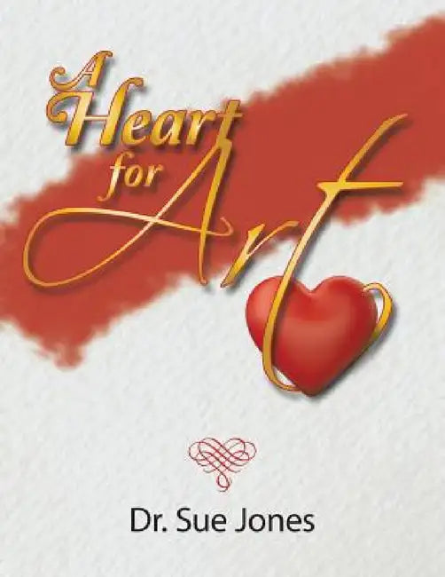 A Heart for Art by Sue Jones