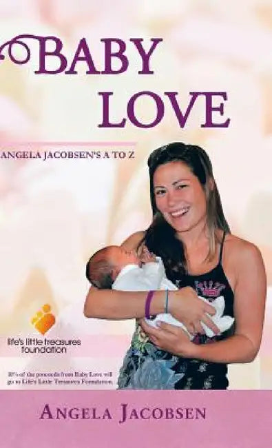 Baby Love: Angela Jacobsen's A to Z by Angela Jacobsen