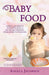 Baby Food: Angela Jacobsen's EZ Recipes with a Day-By-Day, Week-By-Week Guide to Weaning by Angela Jacobsen