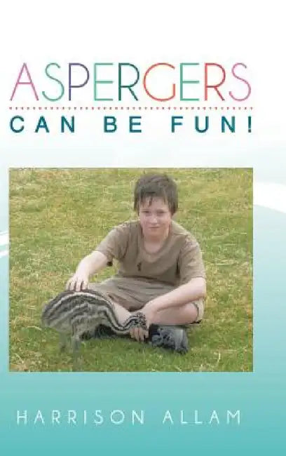 Aspergers Can Be Fun! by Harrison Allam