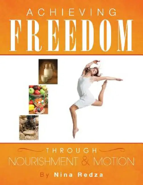 Achieving Freedom Through Nourishment & Motion by Nina Redza