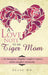 A Love Note to My Tiger Mom: An Immigrants' Daughters' Insight to Improve Mother-Daughter Relationship by Julia Ho