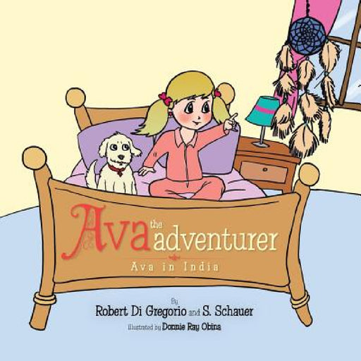 Ava the Adventurer: Ava in India by Robert Di Gregorio, S. Schauer