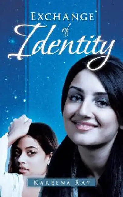 Exchange of Identity by Kareena Ray