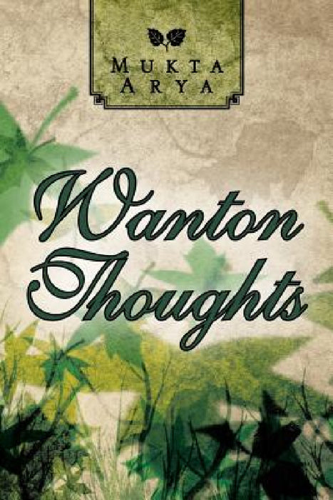 Wanton Thoughts by Mukta Arya
