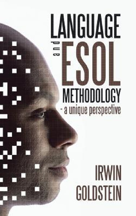 Language and ESOL Methodology- A Unique Perspective by Irwin Goldstein