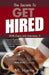 The Secrets to Get Hired - With Every Job Interview..!! by M. Harris