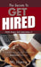 The Secrets to Get Hired - With Every Job Interview..!! by M. Harris