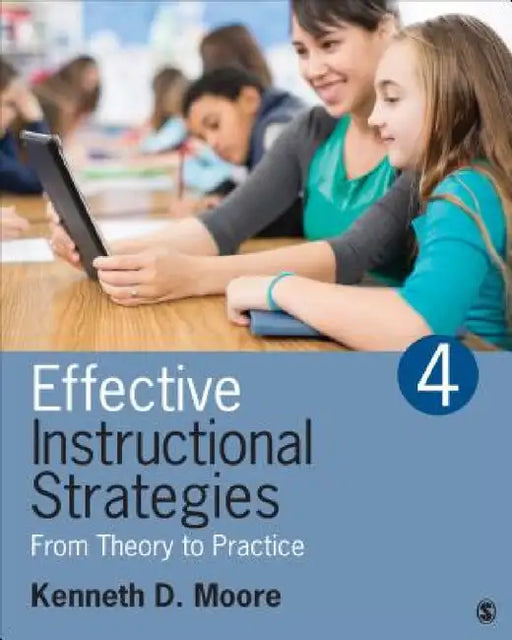 Effective Instructional Strategies: From Theory to Practice by Kenneth D. Moore