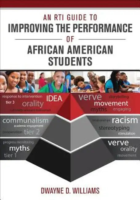 An RTI Guide to Improving the Performance of African American Students by Dwayne D. Williams