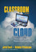 Classroom in the Cloud: Innovative Ideas for Higher Level Learning by Jared Covili, Nicholas Provenzano