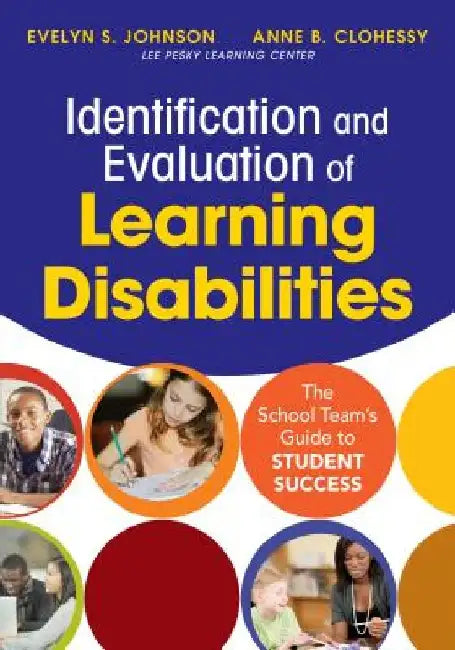 Identification and Evaluation of Learning Disabilities: The School Team's Guide to Student Success by Evelyn S. Johnson