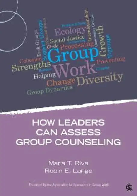 How Leaders Can Assess Group Counseling by Maria T. Riva, Robin E. Lange