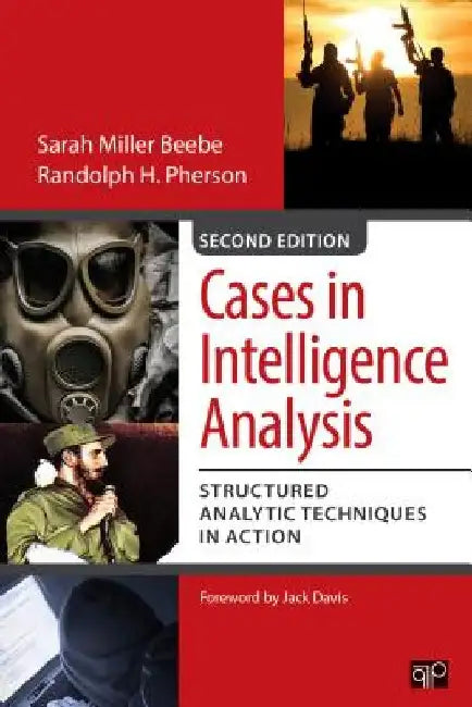 Cases in Intelligence Analysis: Structured Analytic Techniques in Action by Sarah Miller Beebe