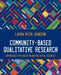 Community-Based Qualitative Research: Approaches for Education and the Social Sciences by Laura Ruth Johnson