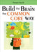 Build the Brain the Common Core Way by Pamela